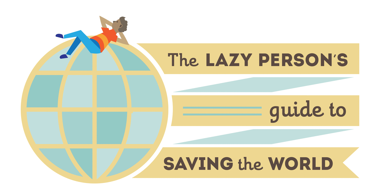 lazy-persons-guide-to-saving-the-world.gif